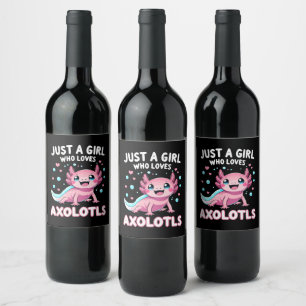 Axolotl Kawaii Just A Girl Who Loves Axolotls Wine Label