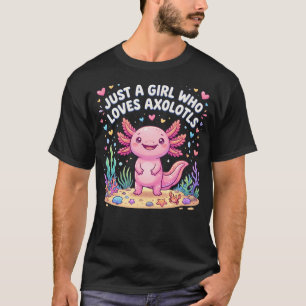 Axolotl Kawaii Just A Girl Who Loves T-Shirt