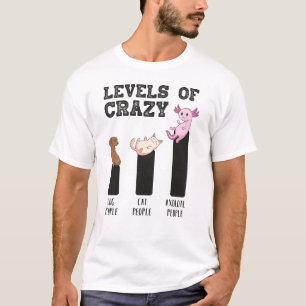Axolotl Levels of Crazy Funny Animals Gift T-Shirt