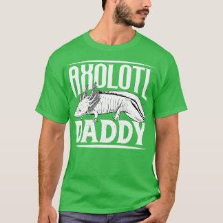 Axolotl lover Axolotl Daddy T-Shirt