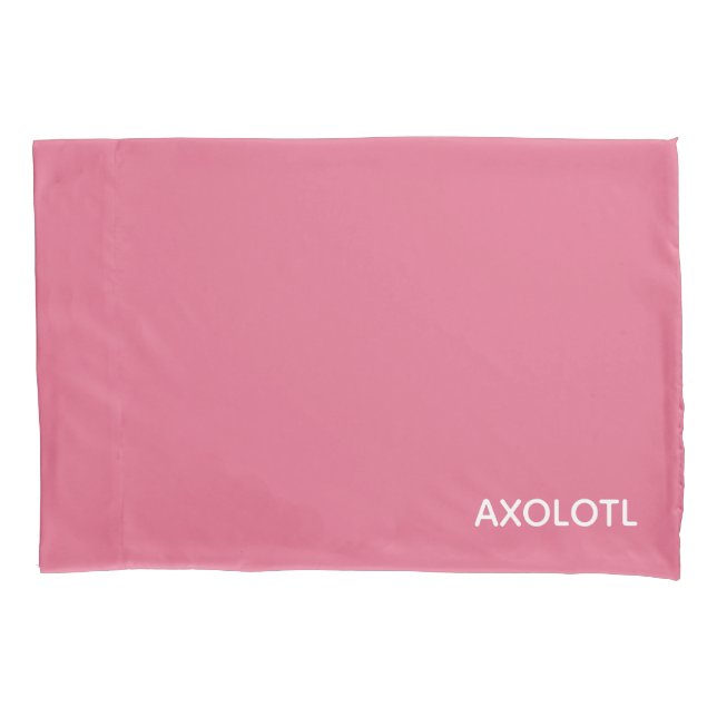 Axolotl pink colour name pillowcase (Front)
