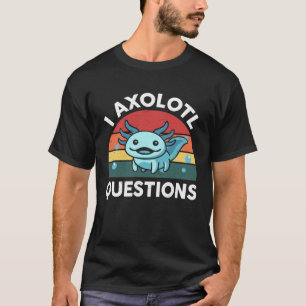 Axolotl Plush I Axolotl Questions Cute Axolotl  Ki T-Shirt