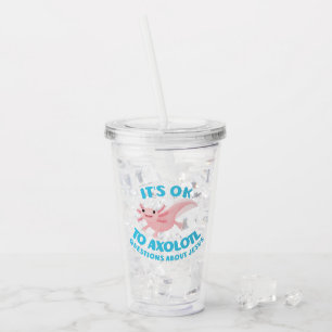 Axolotl questions about Jesus cute christian Acrylic Tumbler