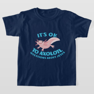Axolotl questions about Jesus cute christian T-Shirt
