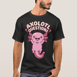 Axolotl Questions Pink Cute Salamander Confused T-Shirt