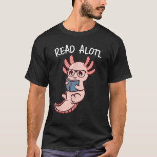 Axolotl Reading a Book, Read Alotl Books Funny Axo T-Shirt