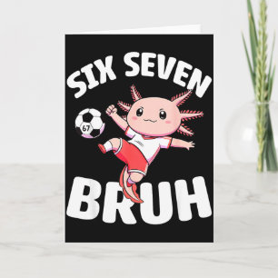Axolotl Soccer 67 Bruh Meme Funny Football Kawaii Card