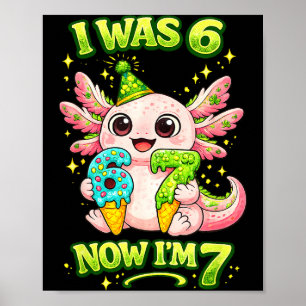 Axolotl was 6 7 birthday 67 meme funny six seven poster