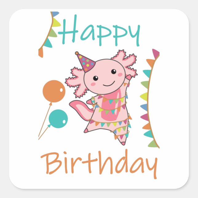 Axolotl Wishes Happy Birthday To You Axolotls Square Sticker (Front)