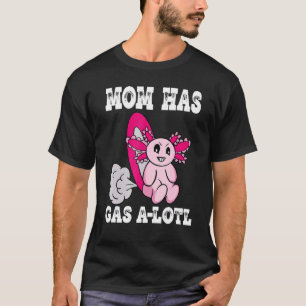 Axolotl with Gas Mom Has Gas   Farting Mom T-Shirt