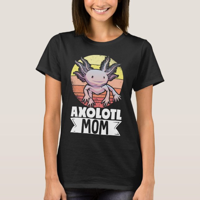 Axolots Lover Pet Animal Axolotl Mom Kawaii T-Shirt (Front)