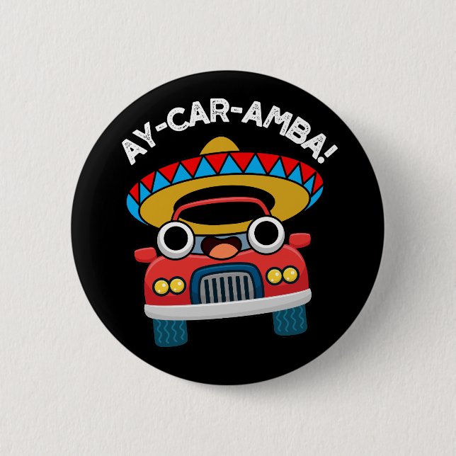 Ay-Car-Amba Funny Mexican Car Pun Dark BG 2 Inch Round Button (Front)