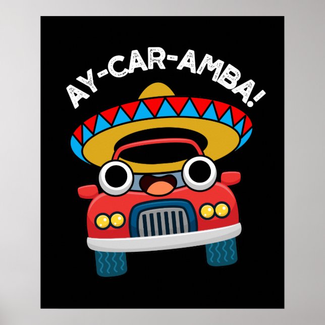 Ay-Car-Amba Funny Mexican Car Pun Dark BG Poster (Front)