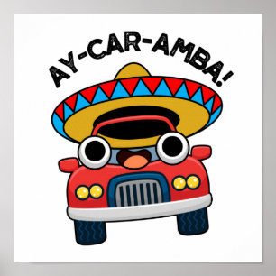 Ay-Car-Amba Funny Mexican Car Pun  Poster