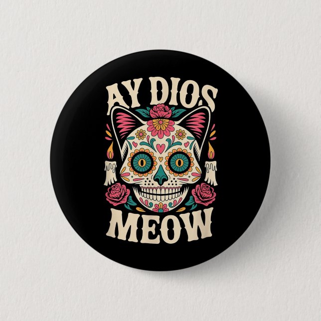 Ay Dios Meow Funny Sugar Skull Cat Dia De Los 2 Inch Round Button (Front)