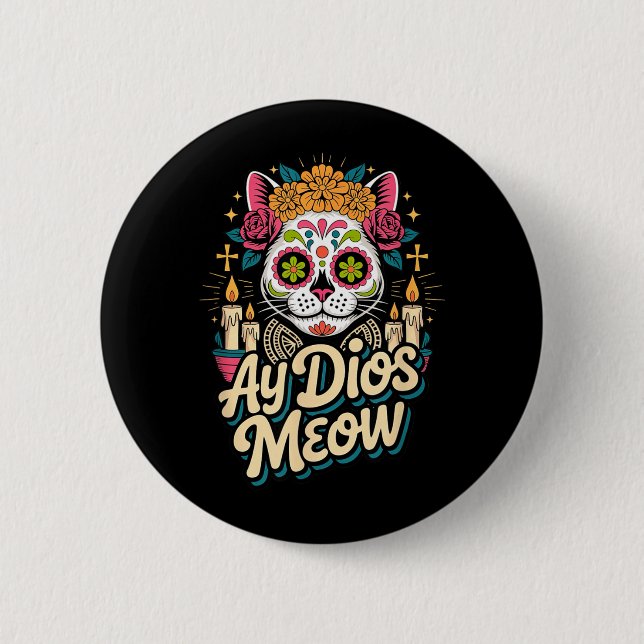 Ay Dios Meow Funny Sugar Skull Cat Dia De Los 2 Inch Round Button (Front)