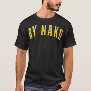 Ay Nako Pinoy Filipino Philippines T-Shirt