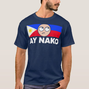 Ay Nako Pinoy Pride Funny Filipino Philippines T-Shirt