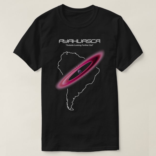 Ayahuasca Outside Looking Farther Out  T-Shirt (Design Front)
