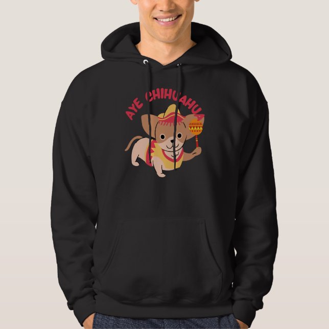 Aye Chihuahua Hoodie (Front)