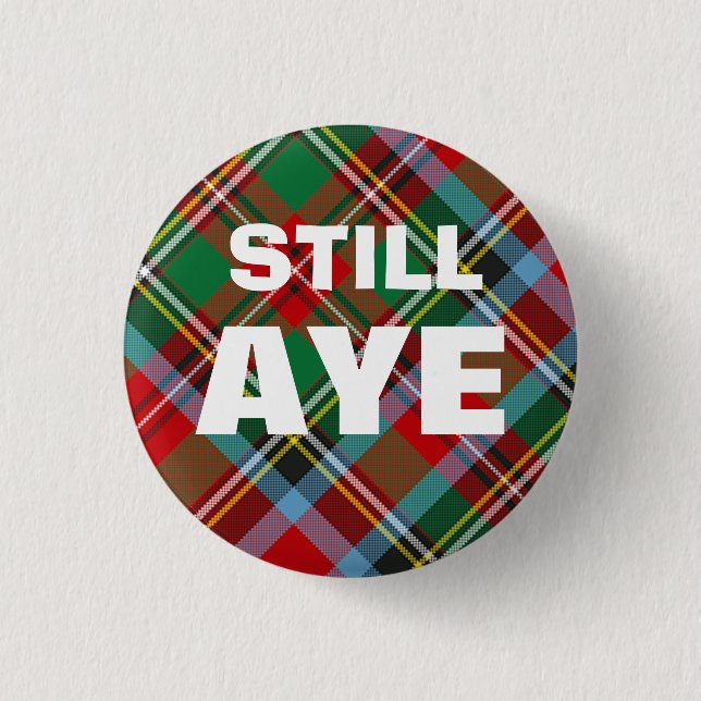 Aye Still Tartan Scottish Independence Badge 1 Inch Round Button (Front)