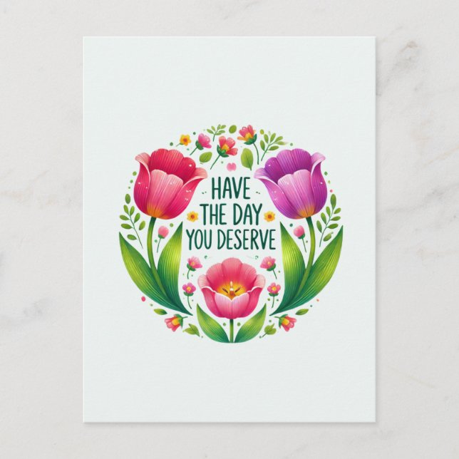 Ayez le jour que vous méritez - Carte postale flor (Devant)