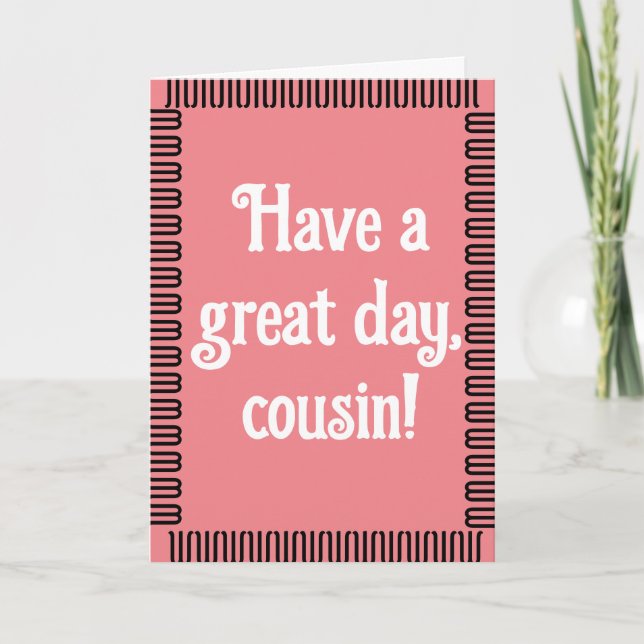 Ayez une carte d'anniversaire de Cousin Day pour e (Devant)