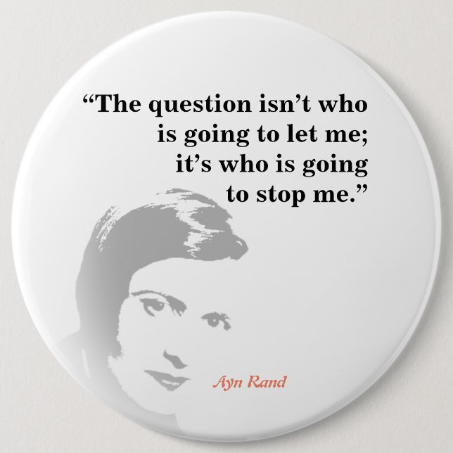 Ayn Rand Quote On The Question 6 Inch Round Button (Front)