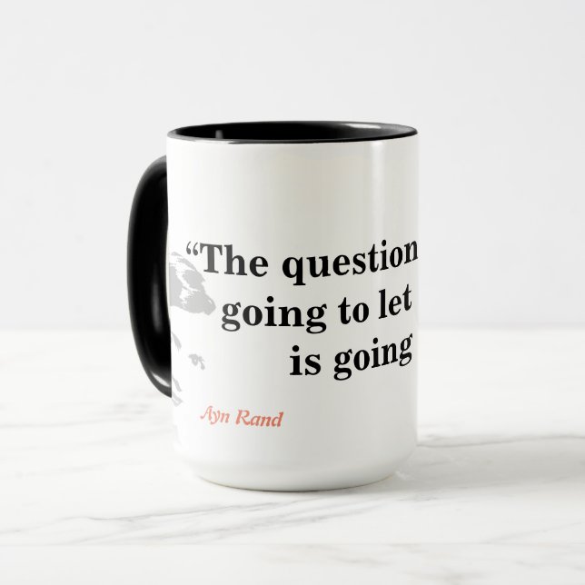 Ayn Rand Quote On The Question Mug (Front Left)