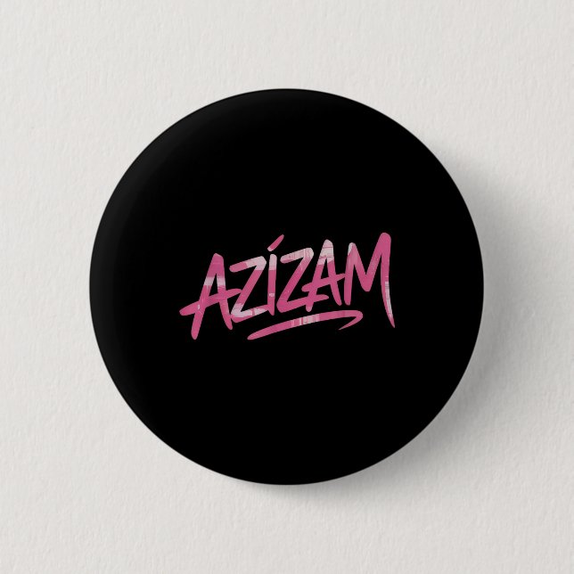 Azizam  2 inch round button (Front)