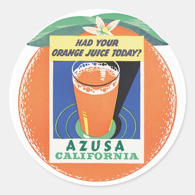 Azusa California Had Your Orange Juice Today Classic Round Sticker (Front)