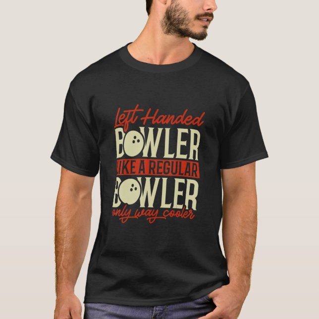 B0wling Left Handed B0wler T-Shirt (Front)