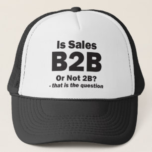 B2B or Not 2B? Trucker Hat