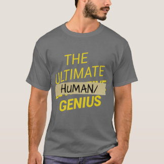 B99 Ultimate human slash genius T-Shirt