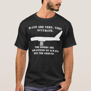 B-52's Are Very Accurate T-Shirt