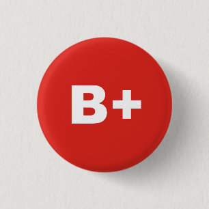 B+ Blood Type / Group Rh (Rhesus) Positive Badge 1 Inch Round Button