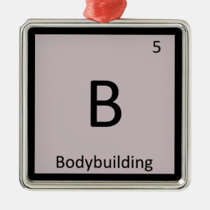 B - Bodybuilding Sports Chemistry Periodic Table Metal Ornament