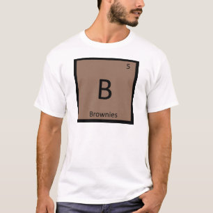 B - Brownies Chemistry Periodic Table Symbol T-Shirt