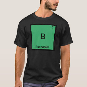 B - Bucarest T-shirt symbole chimique drôle