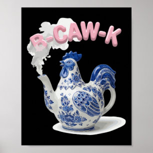 B-caw-k Funny Porcelain Chicken Teapot Tea Lover C Poster