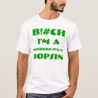 B!#CH I'M A MOTHERF'#!%*N HOPSIN T-Shirt