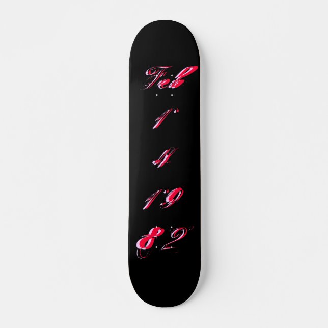 "B-Day" Feb. 14 1982 - Skateboard - Customizable (Front)