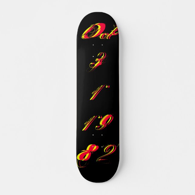 "B-Day" Oct 31 1982 - Skateboard (Customizable) (Front)