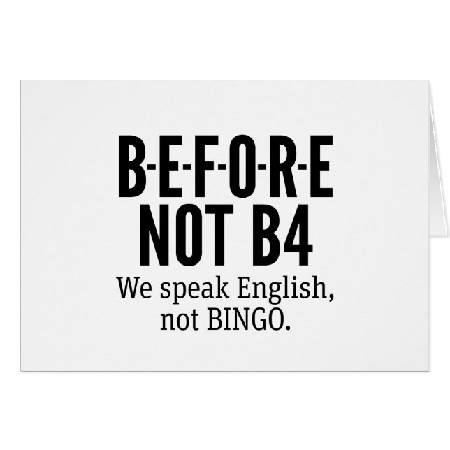 B-E-F-O-R-E NOT B4 - Speak English Not Bingo (Front Horizontal)