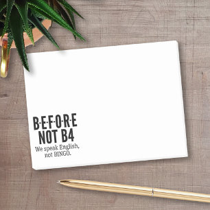 B-E-F-O-R-E NOT B4 - Speak English Not Bingo Post-it Notes
