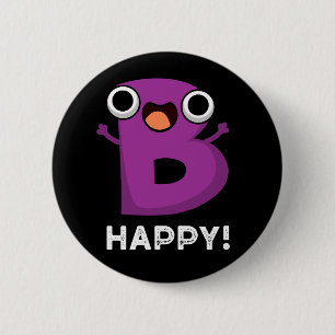 B Happy Funny Alphabet Pun Dark BG 2 Inch Round Button
