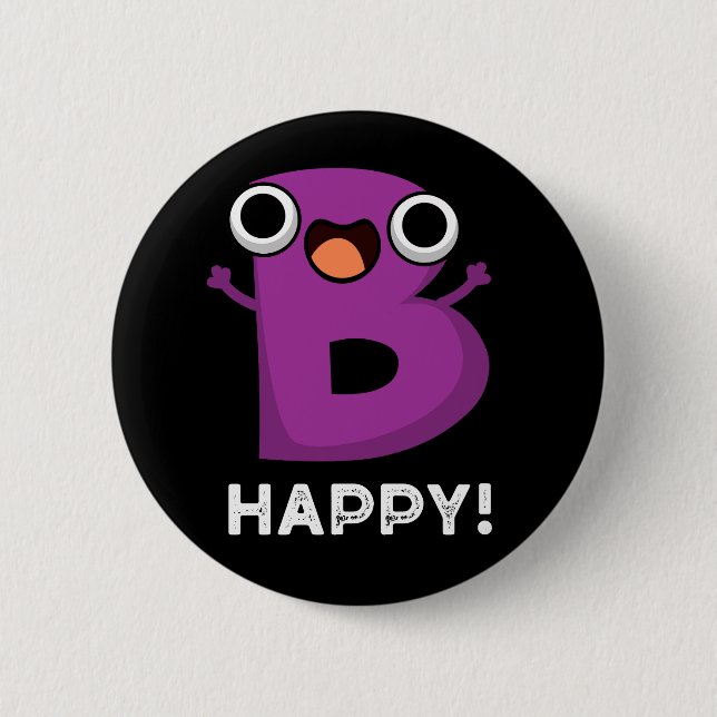 B Happy Funny Alphabet Pun Dark BG 2 Inch Round Button (Front)