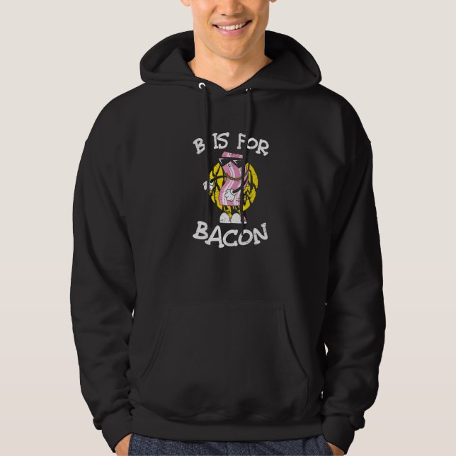 B Is For Bacon Pig Pork Breakfast Food Hoodie (Front)