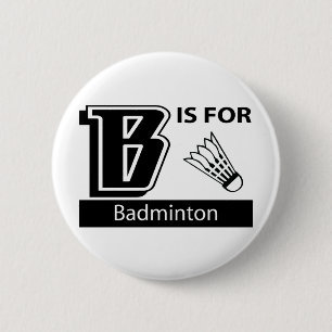 B Is For Badminton 2 Inch Round Button