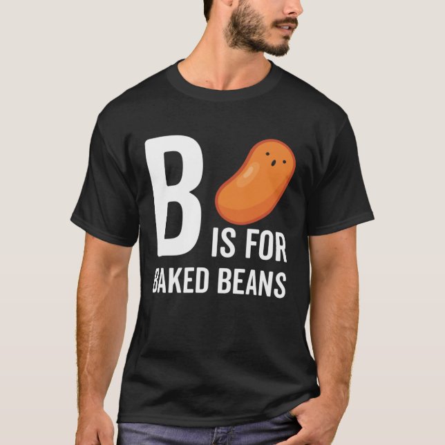B Is For Baked Beans T-Shirt (Front)